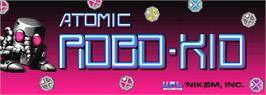 Arcade Cabinet Marquee for Atomic Robo-kid.