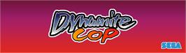 Arcade Cabinet Marquee for Dynamite Cop.