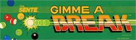 Arcade Cabinet Marquee for Gimme A Break.