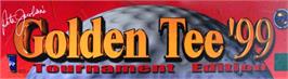 Arcade Cabinet Marquee for Golden Tee '99 Tournament.