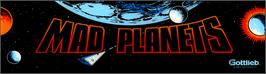 Arcade Cabinet Marquee for Mad Planets.