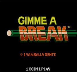 Title screen of Gimme A Break on the Arcade.