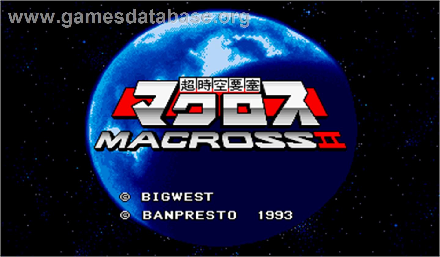 Super Spacefortress Macross II / Chou-Jikuu Yousai Macross II - Arcade - Artwork - Title Screen