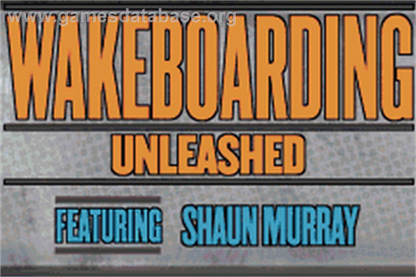 Wakeboarding Unleashed featuring Shaun Murray - Nintendo Game Boy Advance - Artwork - Title Screen