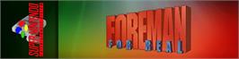 Arcade Cabinet Marquee for Foreman for Real.