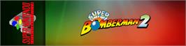 Arcade Cabinet Marquee for Super Bomberman 2.