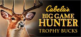 Banner artwork for Cabela's® Big Game Hunter Trophy Bucks.