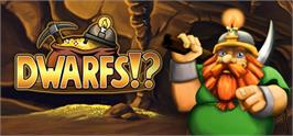 Banner artwork for Dwarfs!?.
