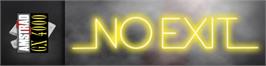 Arcade Cabinet Marquee for No Exit.
