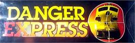Arcade Cabinet Marquee for Danger Express.
