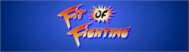 Arcade Cabinet Marquee for Fit of Fighting.