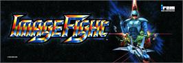 Arcade Cabinet Marquee for Image Fight.