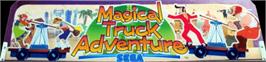 Arcade Cabinet Marquee for Magical Truck Adventure.