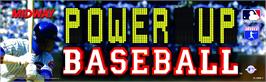 Arcade Cabinet Marquee for Power Up Baseball.