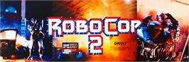 Arcade Cabinet Marquee for Robocop 2.