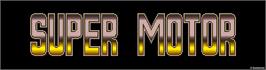 Arcade Cabinet Marquee for Super Motor.