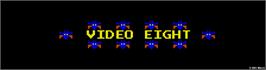 Arcade Cabinet Marquee for Video Eight.