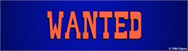 Arcade Cabinet Marquee for Wanted.