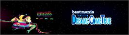 Arcade Cabinet Marquee for beatmania featuring Dreams Come True.