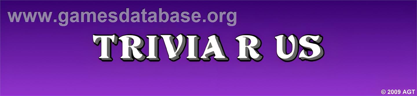 Trivia R Us - Arcade - Artwork - Marquee