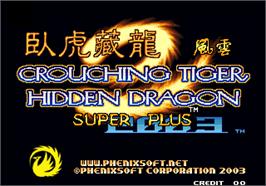 Title screen of Crouching Tiger Hidden Dragon 2003 Super Plus on the Arcade.
