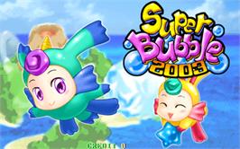 Title screen of Super Bubble 2003 on the Arcade.