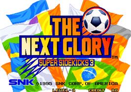 Title screen of Super Sidekicks 3 - The Next Glory / Tokuten Ou 3 - Eikou e no Chousen on the Arcade.
