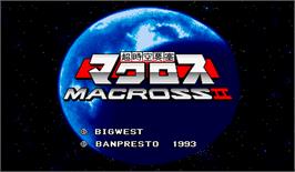Title screen of Super Spacefortress Macross II / Chou-Jikuu Yousai Macross II on the Arcade.