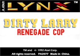Top of cartridge artwork for Dirty Larry - Renegade Cop on the Atari Lynx.