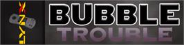 Arcade Cabinet Marquee for Bubble Trouble.
