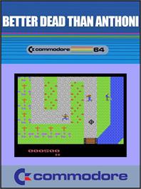 Box cover for Better Dead Than Anthoni on the Commodore 64.