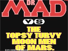 Title screen of Dr. Mad Vs. The Topsy Turvy Moon Men Of Mars on the Commodore 64.