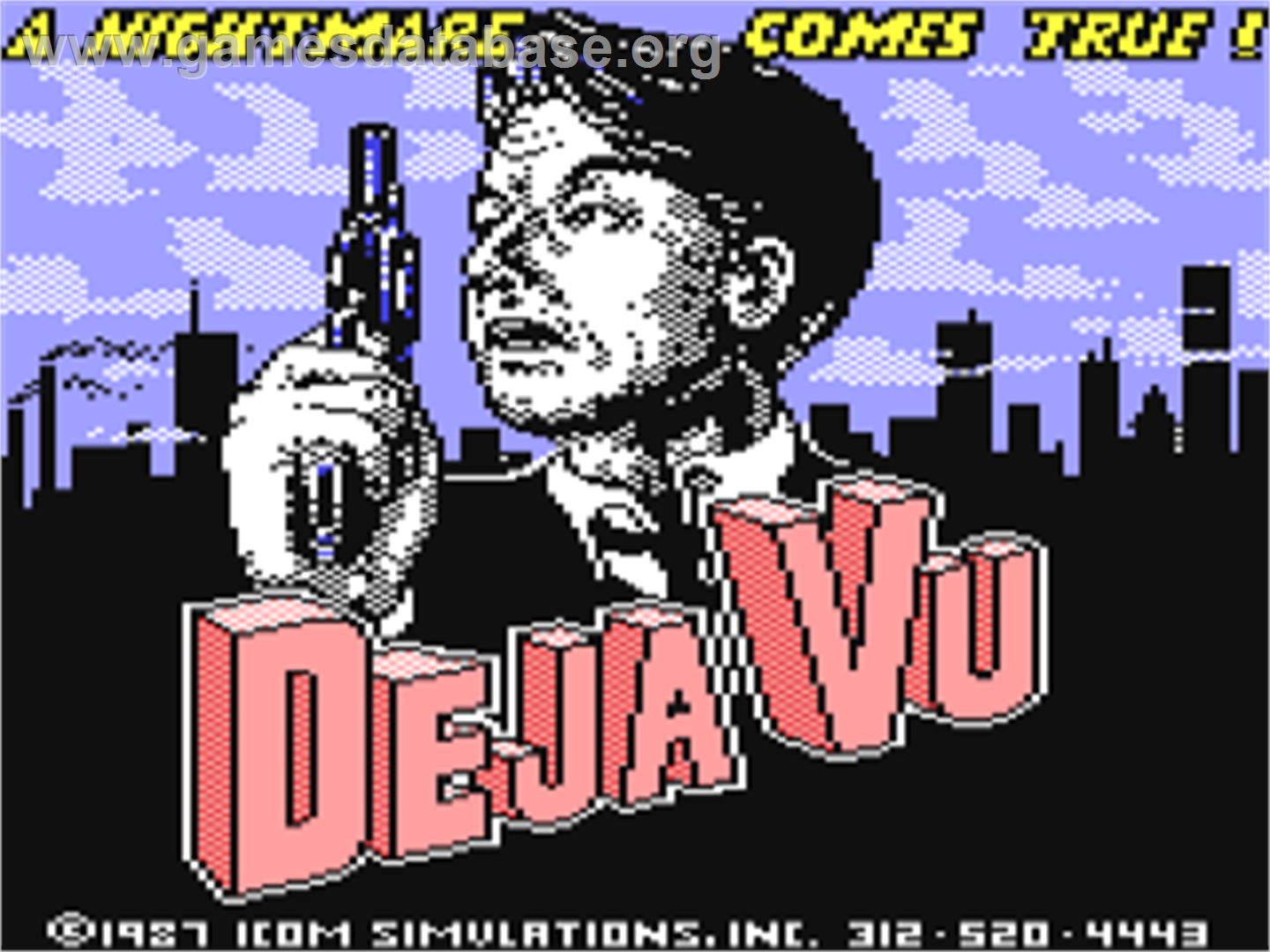 Deja Vu - A Nightmare Comes True!! - Commodore 64 - Artwork - Title Screen
