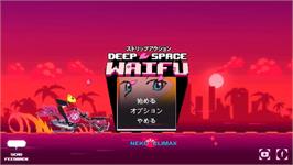 Title screen of Deep Space Waifu on the Microsoft Windows.