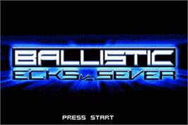 Title screen of Ballistic: Ecks vs. Sever on the Nintendo Game Boy Advance.