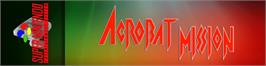 Arcade Cabinet Marquee for Acrobat Mission.