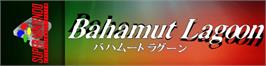 Arcade Cabinet Marquee for Bahamut Lagoon.