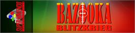 Arcade Cabinet Marquee for Bazooka Blitzkrieg.