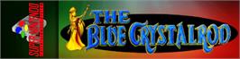 Arcade Cabinet Marquee for Blue Crystalrod, The.
