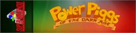 Arcade Cabinet Marquee for Power Piggs Of The Dark Age.