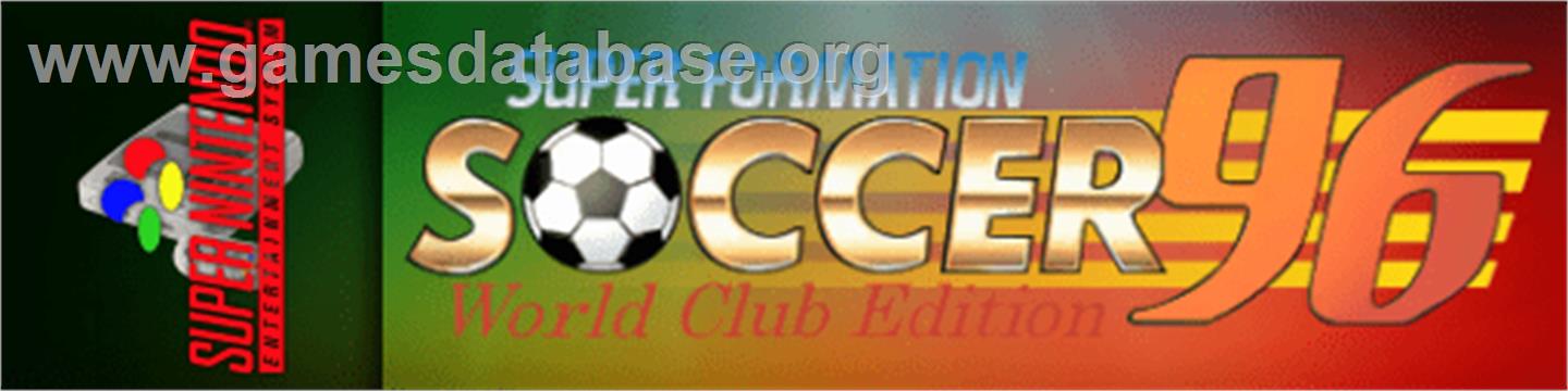 Super Formation Soccer 96 - World Club Edition - Nintendo SNES - Artwork - Marquee