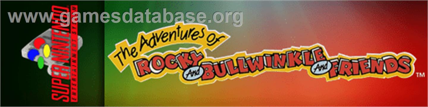 The Adventures of Rocky and Bullwinkle & Friends - Nintendo SNES - Artwork - Marquee