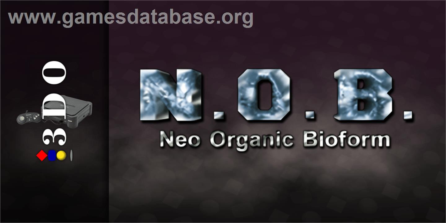 N.O.B. - Neo Organic Bioform - Panasonic 3DO - Artwork - Marquee