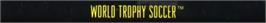 Top of cartridge artwork for World Trophy Soccer on the Sega Nomad.