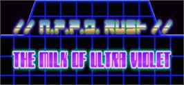 Banner artwork for //N.P.P.D. RUSH//- The milk of Ultraviolet.